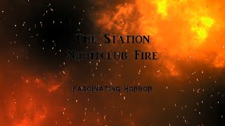 The Station Nightclub Fire  A Short Documentary  Fascinating Horror [upl. by Zenger116]