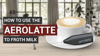 How To Use the AeroLatte To Froth Milk [upl. by Odlaniger]